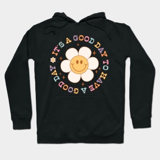 It’s a Good Day to Have a Good Day Hoodie